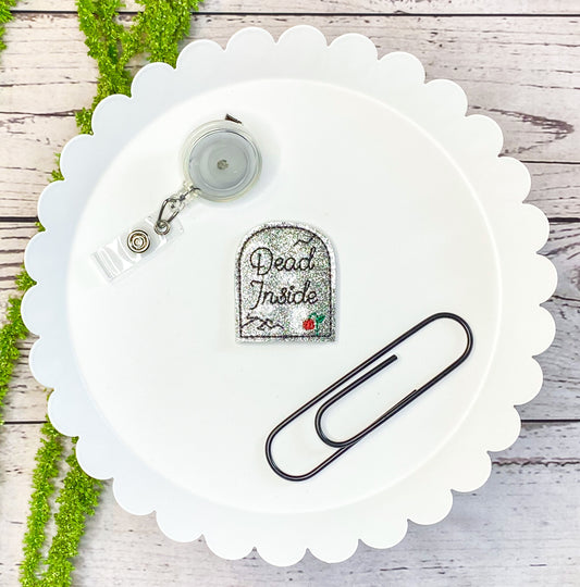 Dead Inside Feltie Badge Clip, Bookmark, or Magnet