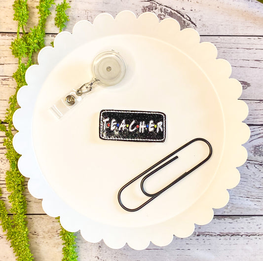 Teacher Friends Feltie Badge Clip, Bookmark, or Magnet