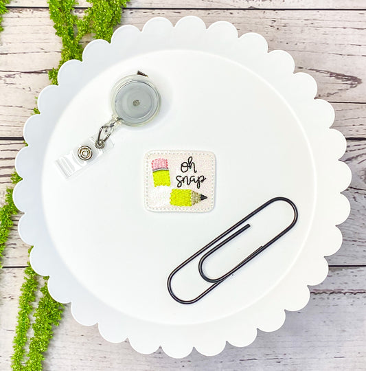 Oh Snap Pencil Feltie Badge Clip, Bookmark, or Magnet