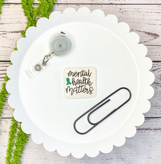 Mental Health Feltie Badge Clip, Bookmark, or Magnet