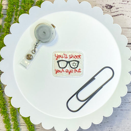 Shoot Your Eye Out Feltie Badge Clip, Bookmark, Magnet